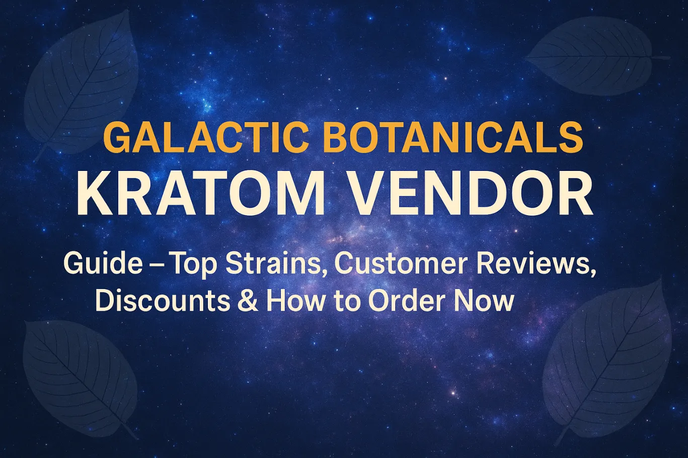 Galactic Botanicals Kratom Vendor Guide